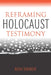 Reframing Holocaust Testimony by Noah Shenker