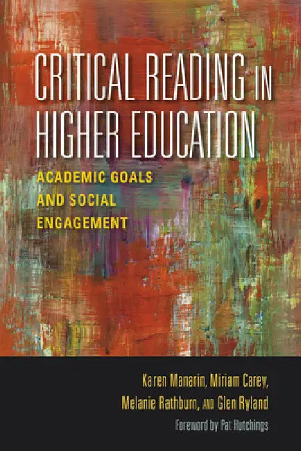 Critical Reading in Higher Education: Academic Goals and Social Engagement by Manarin, Karen