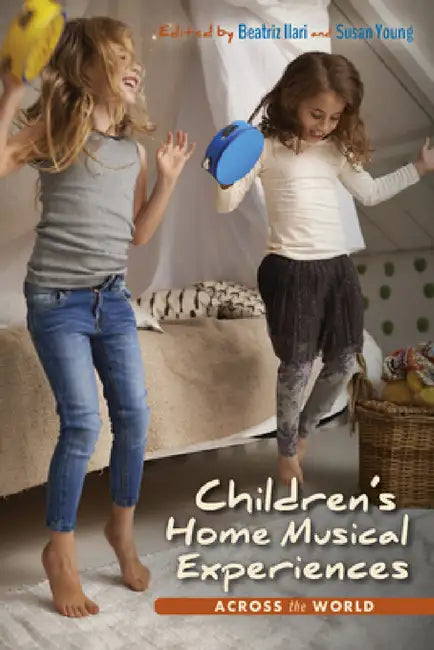 Children's Home Musical Experiences Across the World by Beatriz Ilari, Susan Young, Susan Young