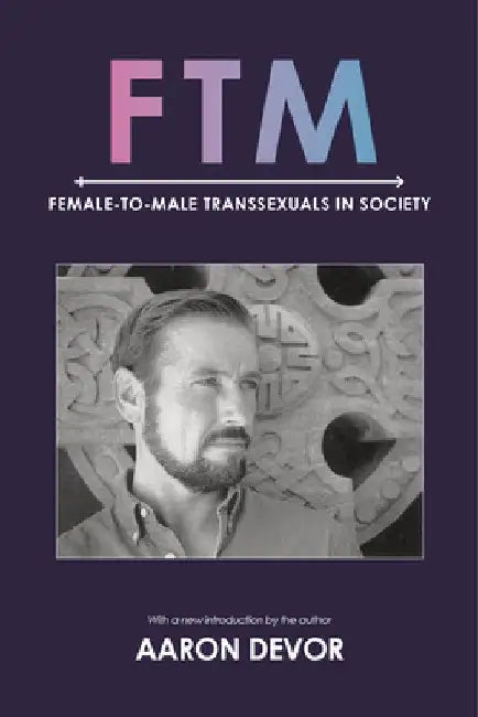 FTM: Female-To-Male Transsexuals in Society by Aaron Devor