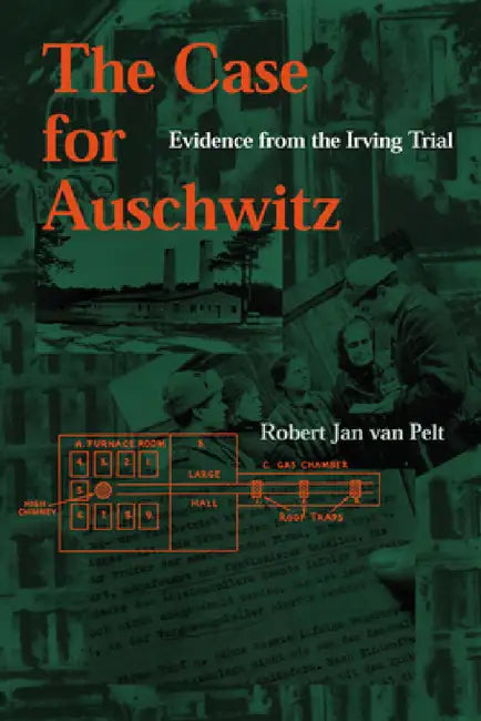 Case for Auschwitz: Evidence from the Irving Trial by Robert Jan Van Pelt, R. J. Van Pelt