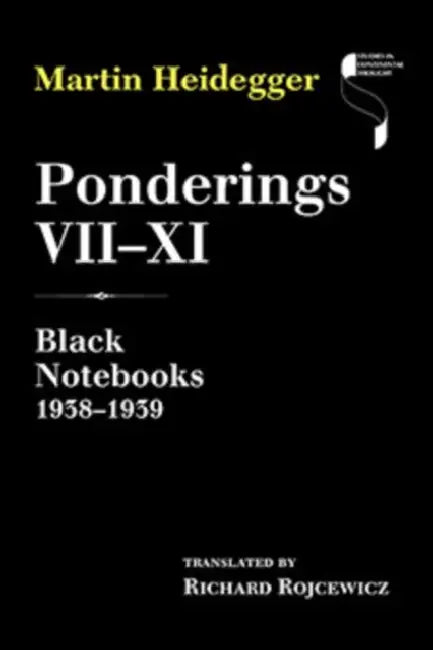 Ponderings VII-XI: Black Notebooks 1938-1939 by Martin Heidegger, Richard Rojcewicz