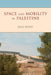 Space and Mobility in Palestine by Julie Peteet
