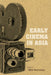 Early Cinema in Asia by Nick Deocampo