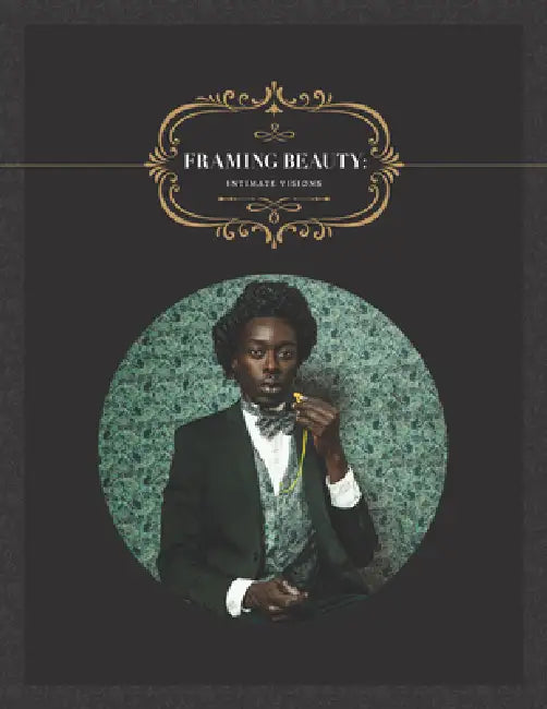 Framing Beauty: Intimate Visions by Betsy Stirratt