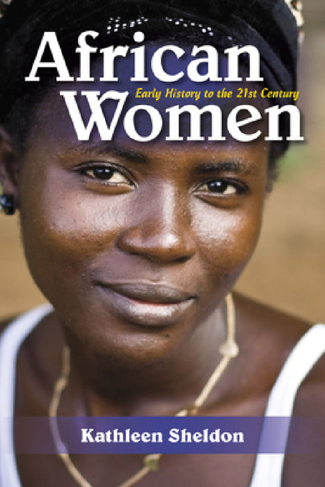 African Women: Early History to the 21st Century by Kathleen Sheldon