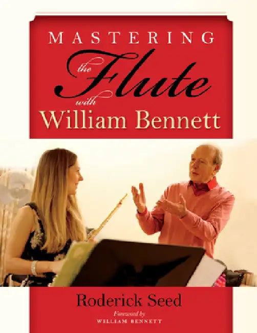 Mastering the Flute with William Bennett by Roderick Seed