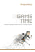 Game Time: Understanding Temporality in Video Games by Christopher Hanson