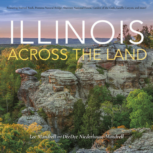 Illinois Across the Land by Lee Mandrell, Deedee Niederhouse-Mandrell
