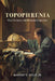 Topophrenia: Place, Narrative, and the Spatial Imagination by Robert Tally Jr