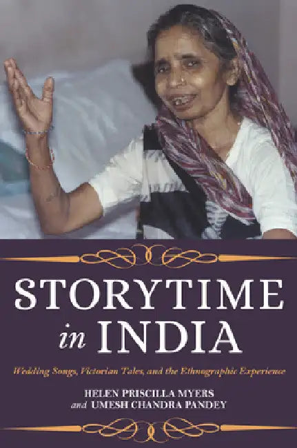 Storytime in India: Wedding Songs, Victorian Tales, and the Ethnographic Experience by Helen Myers