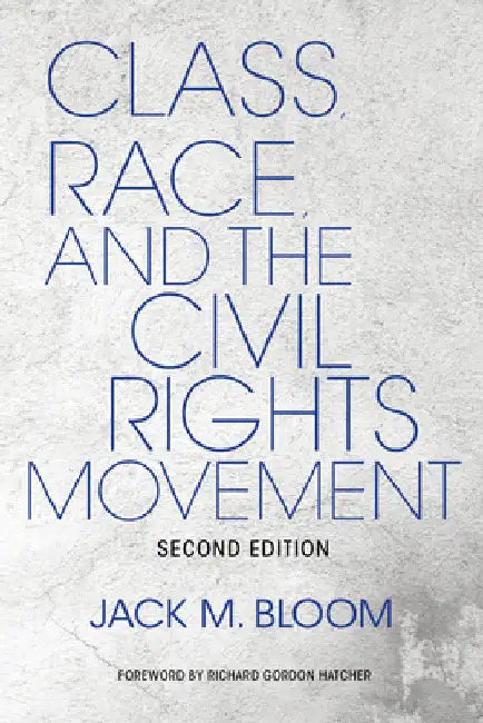 Class, Race, and the Civil Rights Movement by Jack M. Bloom