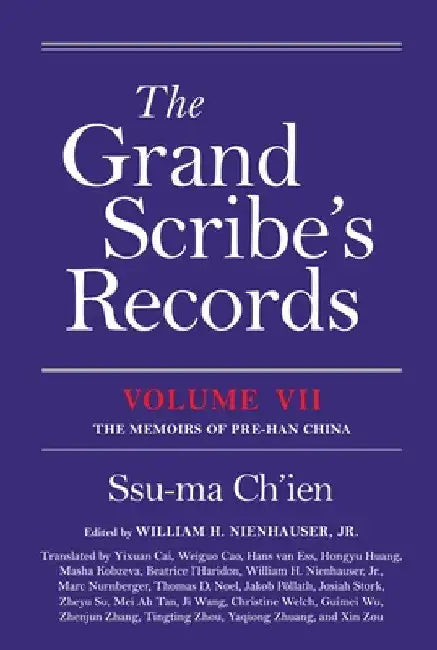 The Grand Scribe's Records, Volume VII: The Memoirs of Pre-Han China by Ssu-Ma Ch'ien