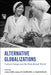 Alternative Globalizations: Eastern Europe and the Postcolonial World by James Mark