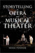 Storytelling in Opera and Musical Theater by Nina Penner