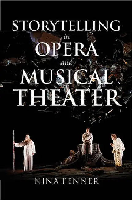 Storytelling in Opera and Musical Theater by Nina Penner