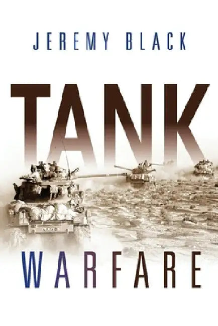 Tank Warfare by Jeremy Black