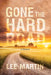 Gone the Hard Road: A Memoir by Lee Martin