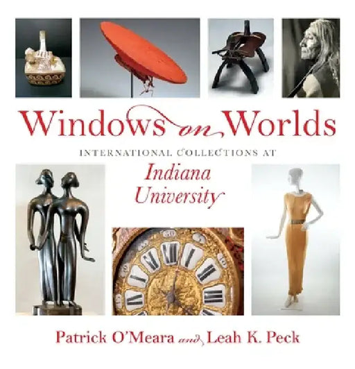 Windows on Worlds: International Collections at Indiana University by Patrick O'Meara