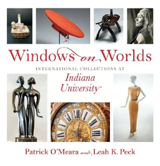 Windows on Worlds: International Collections at Indiana University by Patrick O'Meara