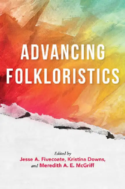Advancing Folkloristics by Jesse A. Fivecoate