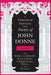 The Variorum Edition of the Poetry of John Donne, Volume 4.3: The Songs and Sonets: Part 3: Texts, Commentary, Notes, and Glosses by John Donne