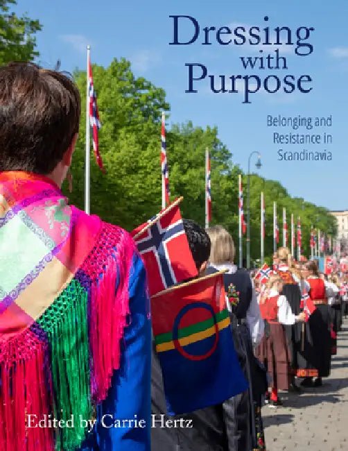 Dressing with Purpose: Belonging and Resistance in Scandinavia by Carrie Hertz