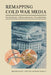 Remapping Cold War Media: Institutions, Infrastructures, Translations by Alice Lovejoy