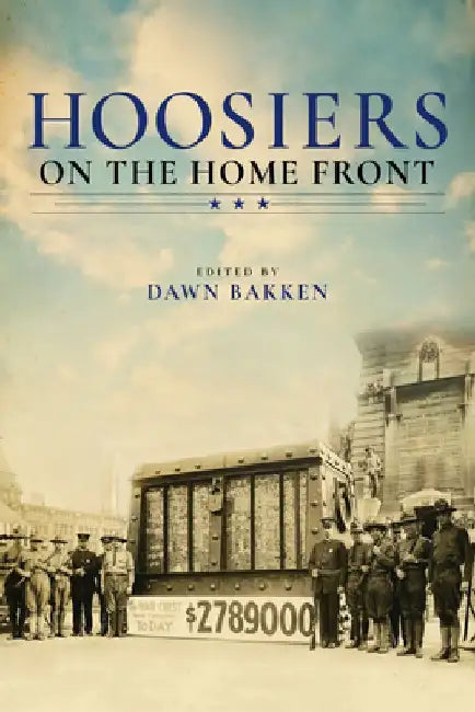 Hoosiers on the Home Front by Dawn Bakken