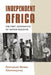 Independent Africa: The First Generation of Nation Builders by Emmanuel Kwaku Akyeampong