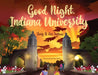 Good Night, Indiana University by Joey Lax Salinas