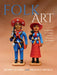 Folk Art: Continuity, Creativity, and the Brazilian Quotidian by Henry Glassie, Pravina Shukla
