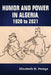 Humor and Power in Algeria, 1920 to 2021 by Elizabeth M. Perego