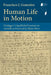 Human Life in Motion: Heidegger's Unpublished Seminars on Aristotle as Preserved by Helene Weiss by Francisco J. Gonzalez