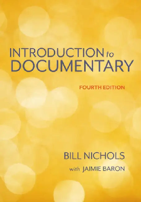 Introduction to Documentary, Fourth Edition by Bill Nichols