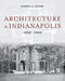 Architecture in Indianapolis: 1820-1900 by James a. Glass