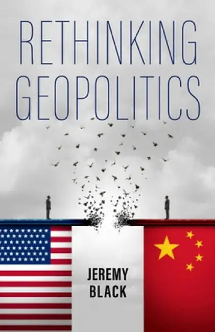 Rethinking Geopolitics by Jeremy Black