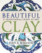 Beautiful Clay: A Traditional Craft as Art by John A. Burrison
