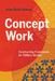 Concept Work: Constructing Frameworks for Folklore Studies by Jason Baird Jackson