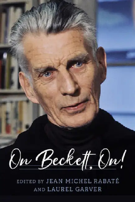 On Beckett, On! by Jean-Michel Rabaté