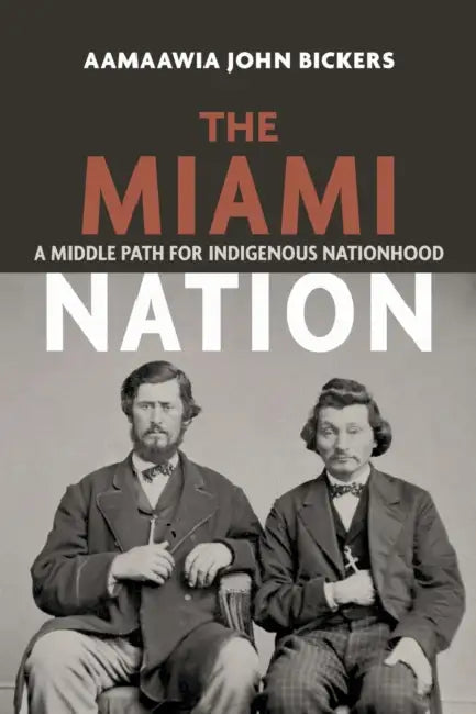 The Miami Nation: A Middle Path for Indigenous Nationhood by Aamaawia John Bickers