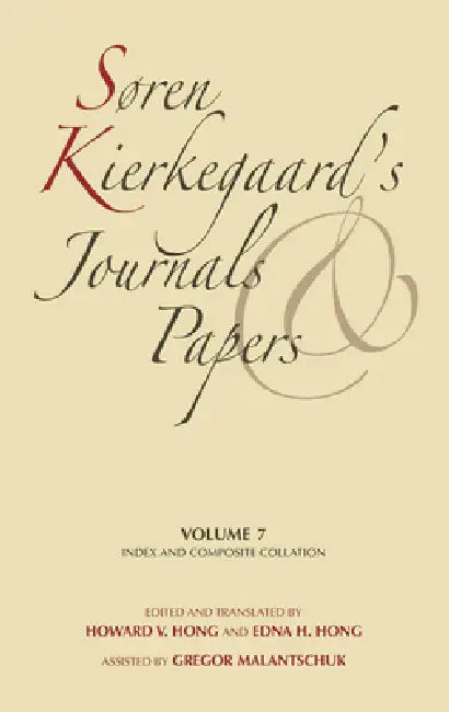 Soren Kierkegaard's Journals and Papers, Volume 7: Index and Composite Collation by Soren Kierkegaard, Howard Vincent Hong, Edna H. Hong