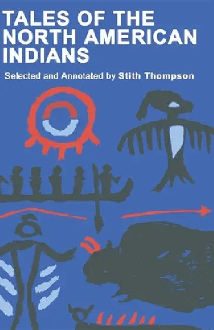 Tales of North American Indians by Stith Thompson