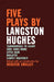 Five Plays by Langston Hughes by Langston Hughes, Webster Smalley