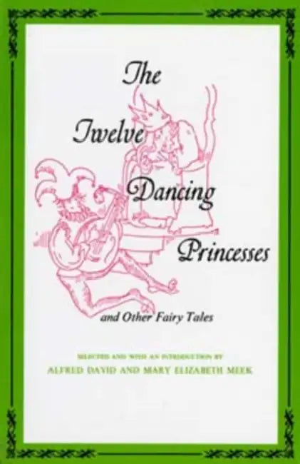 Twelve Dancing Princesses by Alfred David, Mary E. Meek, Alfred Meek