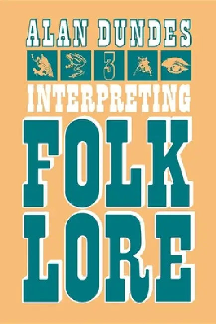 Interpreting Folklore by Alan Dundes