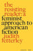 The Resisting Reader: A Feminist Approach to American Fiction by Judith Fetterley