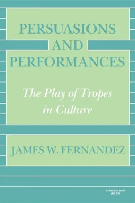 Persuasions and Performances by James W. Fernandez