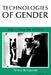 Technologies of Gender: Essays on Theory, Film, and Fiction by Teresa de Lauretis
