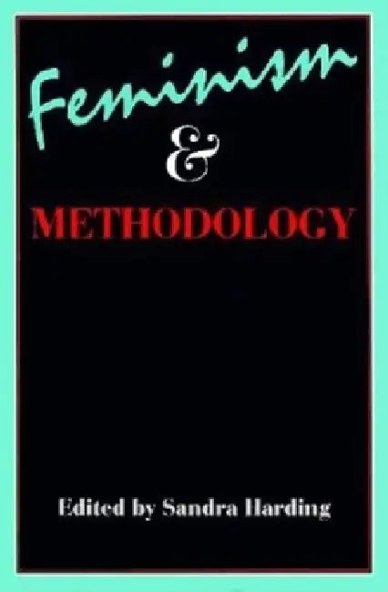 Feminism and Methodology: Social Science Issues by Sandra Harding